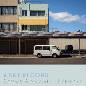 Damon & Naomi - A Sky Record (mit Michio Kurihara)