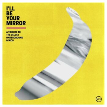 I'll Be Your Mirror: A Tribute To The Velvet Underground & Nico