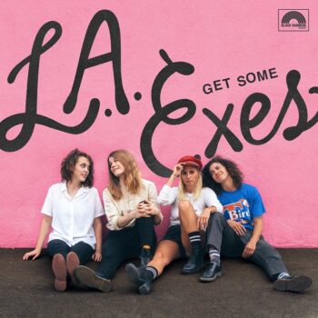 L.A. Exes - Get Some