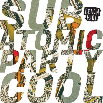 Beach Riot - Subatomic Party Cool