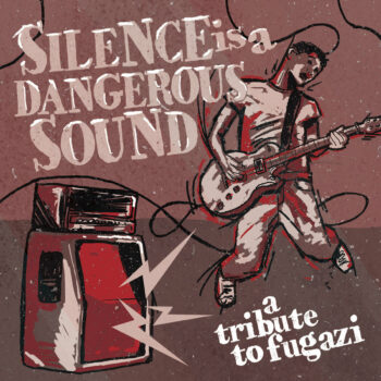 V.A. - Silence Is A Dangerous Sound: A Tribute To Fugazi