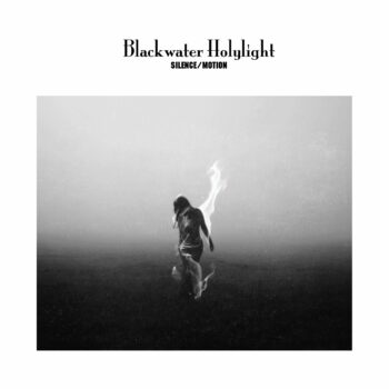 Blackwater Holylight - Silence/Motion