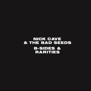 Nick Cave & The Bad Seeds - B-Sides & Rarities