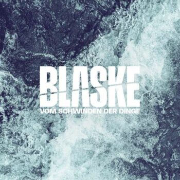 Blaske - Vom Schwinden der Dinge