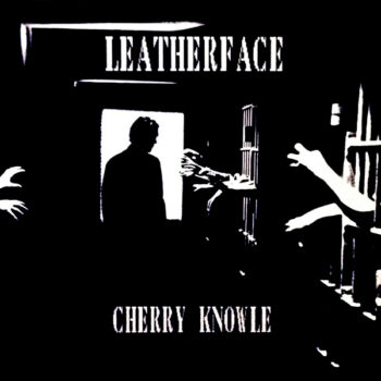 Leatherface - Cherry Knowle