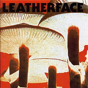 Leatherface - Mush