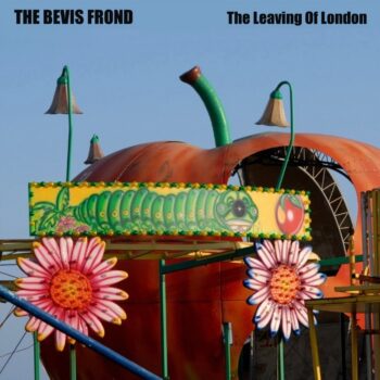 The Bevis Frond - The Leaving Of London