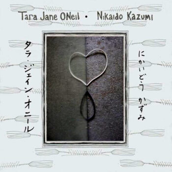 Tara Jane O'Neil - Tara Jane O'Neil And Kazumi Nikaido