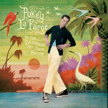 Pokey LaFarge - In The Blossom Of Their Shade