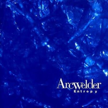 Arcwelder - Entropy