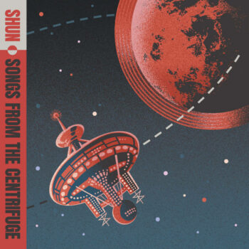 Shun - Songs From The Centrifuge