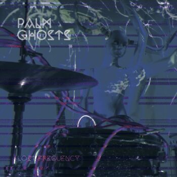 Palm Ghosts - The Lost Frequency