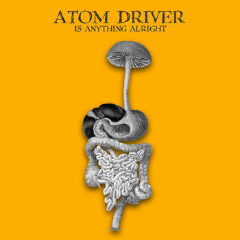 Atom Driver - Is Anything Alright (EP)