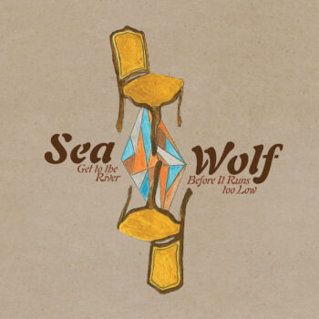 Sea Wolf - Get To The River Before It Runs Too Low (EP)