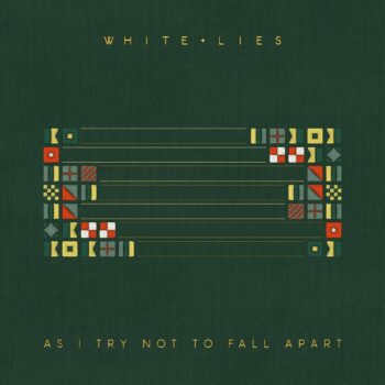 White Lies - As I Try Not To Fall Apart