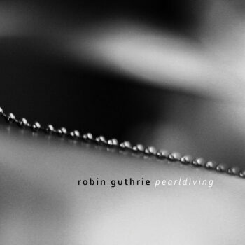 Robin Guthrie - Pearldiving