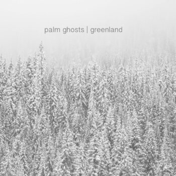 Palm Ghosts - Greenland