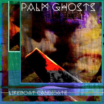 Palm Ghosts - Lifeboat Candidate