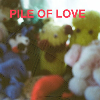Pile Of Love - Pile Of Love