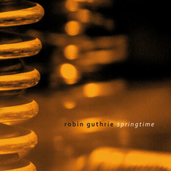 Robin Guthrie - Springtime (EP)