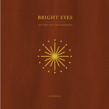 Bright Eyes - Letting Off The Happiness: A Companion (EP)