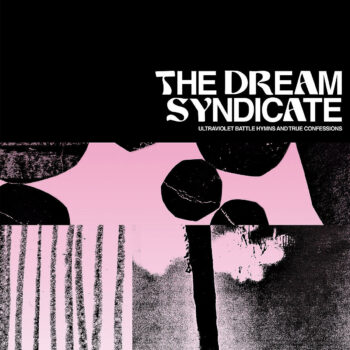 The Dream Syndicate - Ultraviolet Battle Hymns And True Confessions