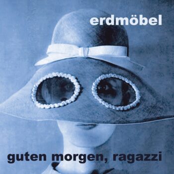 Erdmöbel - Guten Morgen, Ragazzi