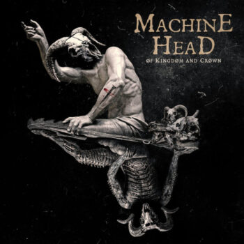 Machine Head - Øf Kingdøm And Crøwn