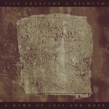 Vile Creature - A Hymn Of Loss And Hope (mit Bismuth)