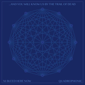 ...And You Will Know Us By The Trail Of Dead - XI: Bleed Here Now