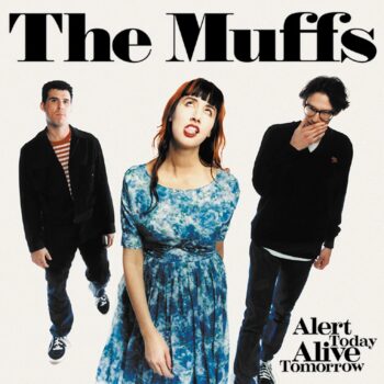 The Muffs - Alert Today Alive Tomorrow