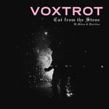 Voxtrot - Cut From The Stone: B-Sides & Rarities