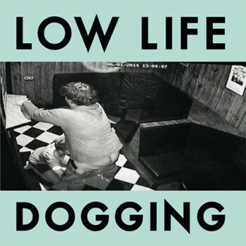 Low Life - Dogging