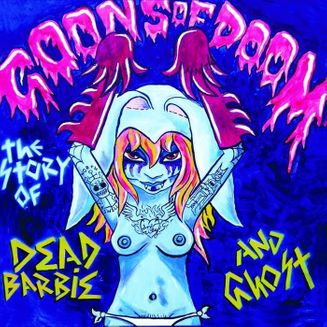 Goons Of Doom - The Story Of Dead Barbie And Ghost