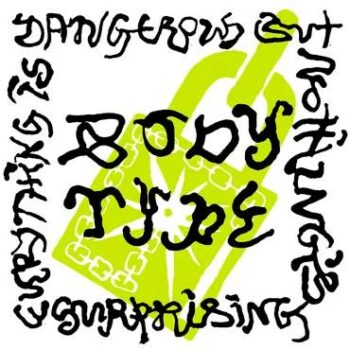 Body Type - Everything Is Dangerous But Nothing's Surprising
