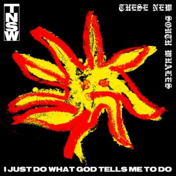 These New South Whales - I Just Do What God Tells Me To Do
