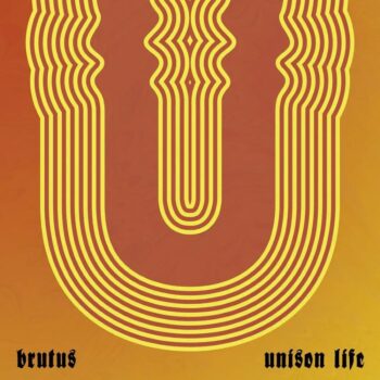 Brutus - Unison Life