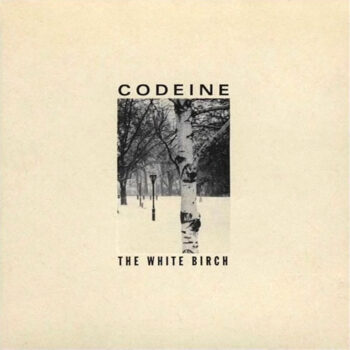 Codeine - The White Birch