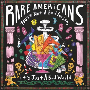 Rare Americans - You're Not A Bad Person, It's Just A Bad World