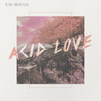Eau Rouge - Acid Love
