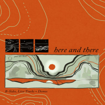 Here And There: B-Sides, Live Tracks + Demos
