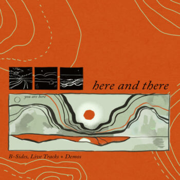 V.A. - Here And There: B-Sides, Live Tracks + Demos