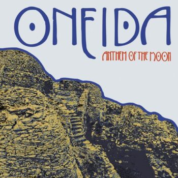 Oneida - Anthem Of The Moon