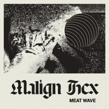 Meat Wave - Malign Hex