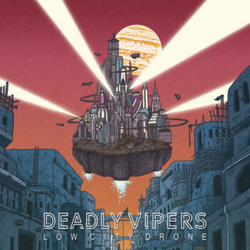 Deadly Vipers - Low City Drone