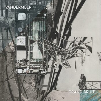 Vandermeer - Grand Bruit