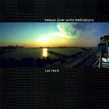 Lou Reed - Hudson River Wind Meditations