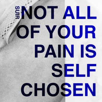 Not All Of Your Pain Is Self-Chosen