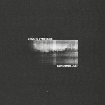 Girls In Synthesis - Konsumrausch