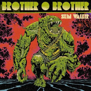 Brother O' Brother - Skin Walkers